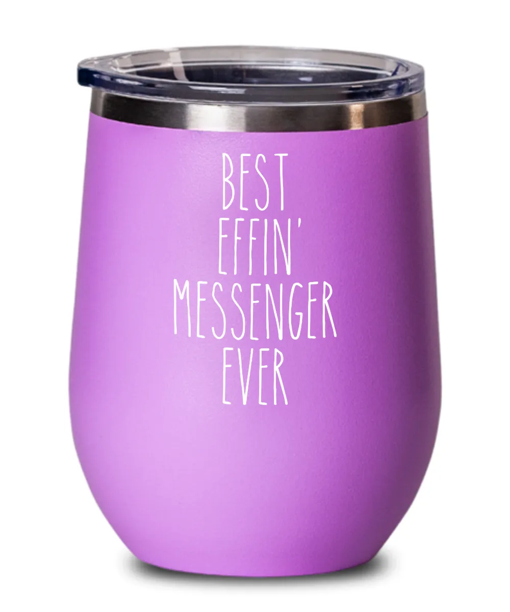 Gift For Messenger Best Effin' Messenger Ever Insulated Wine Tumbler 12oz Travel Cup Funny Coworker Gifts