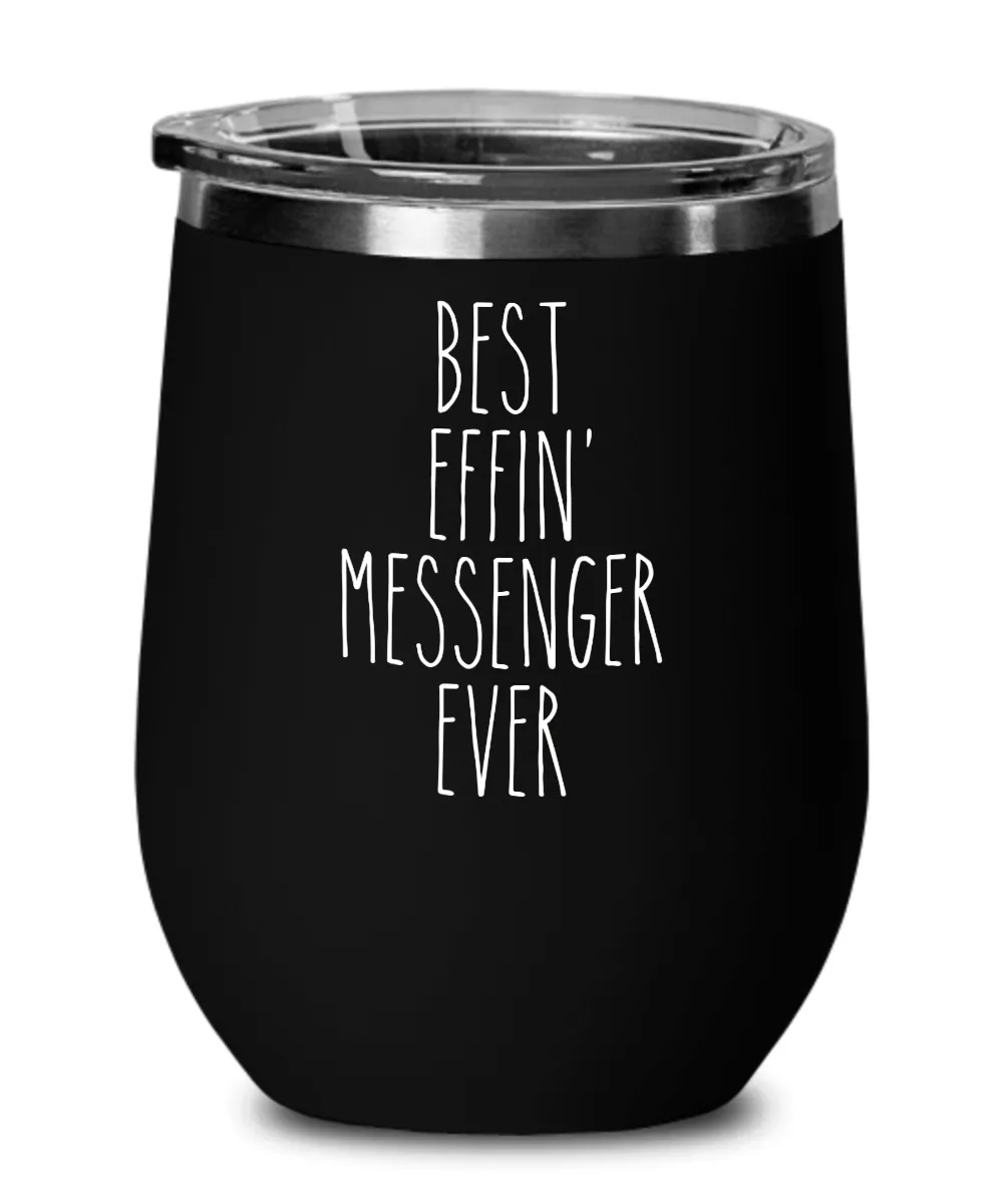 Gift For Messenger Best Effin' Messenger Ever Insulated Wine Tumbler 12oz Travel Cup Funny Coworker Gifts
