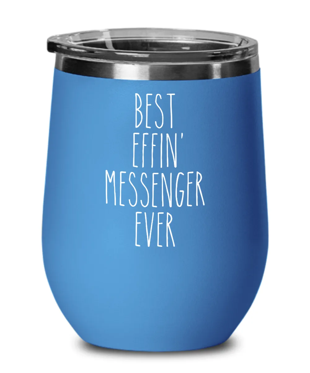 Gift For Messenger Best Effin' Messenger Ever Insulated Wine Tumbler 12oz Travel Cup Funny Coworker Gifts